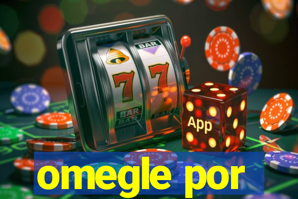 omegle por